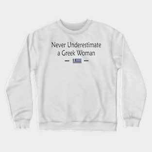 Never Underestimate A Greek Woman Crewneck Sweatshirt